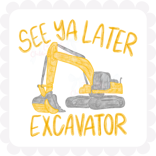 See Ya Later Excavator